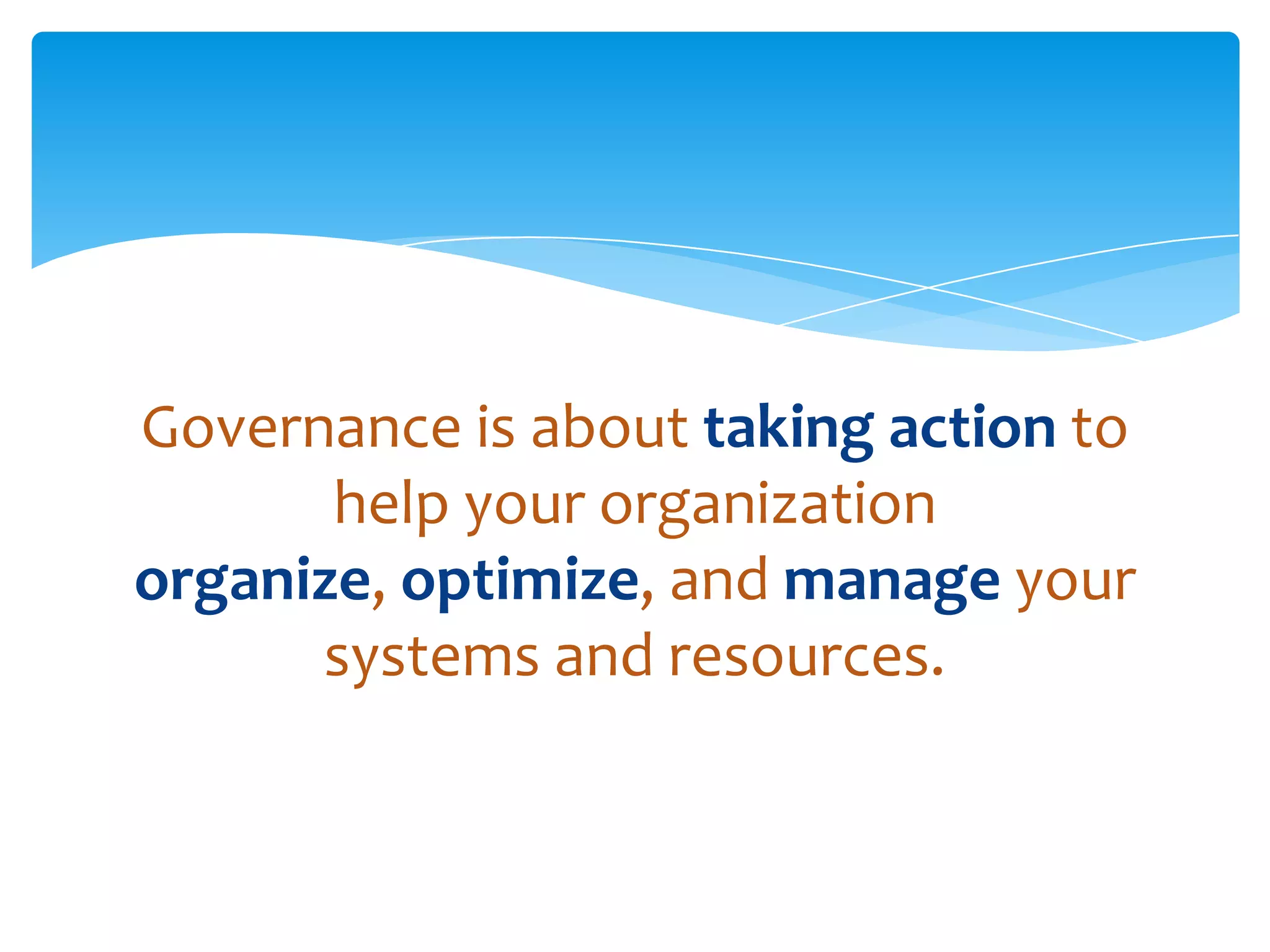 Governance is about taking action to
                  help your organization
           organize, optimize, and manage your
                 systems and resources.


Email               Cell           Twitter          Blog
cbuck@axceler.com   425.246.2823   @buckleyplanet   http://buckleyplanet.com
 