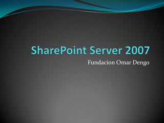 SharePoint Server 2007  Fundacion Omar Dengo 