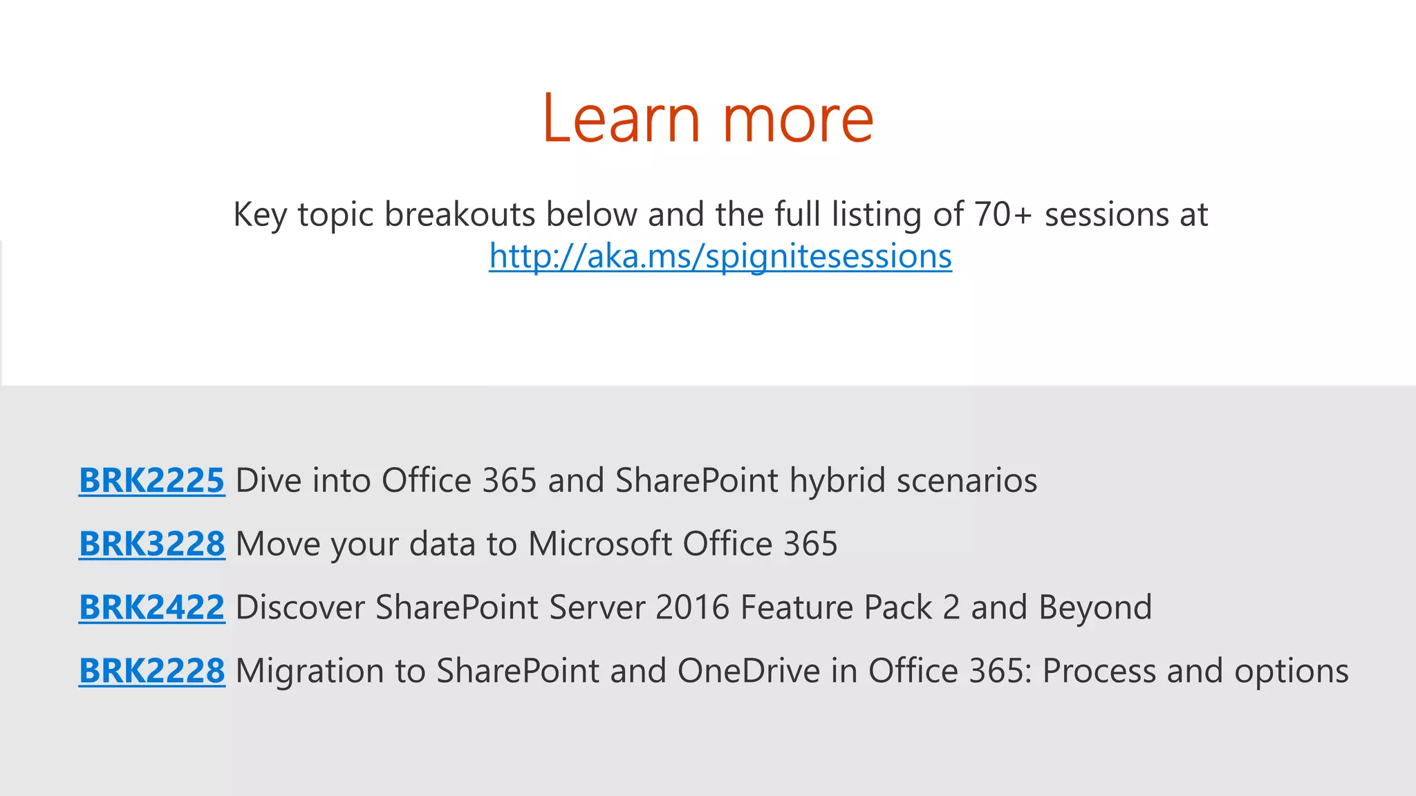 BRK2225
BRK3228
BRK2422
BRK2228
http://aka.ms/spignitesessions
 