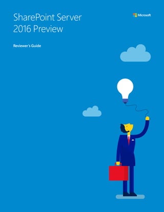 1
SharePoint Server
2016 Preview
Reviewer’s Guide
 