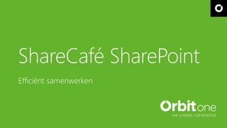 ShareCafé: SharePoint - Een doos vol documenten of dé tool om efficiënt samen te werken