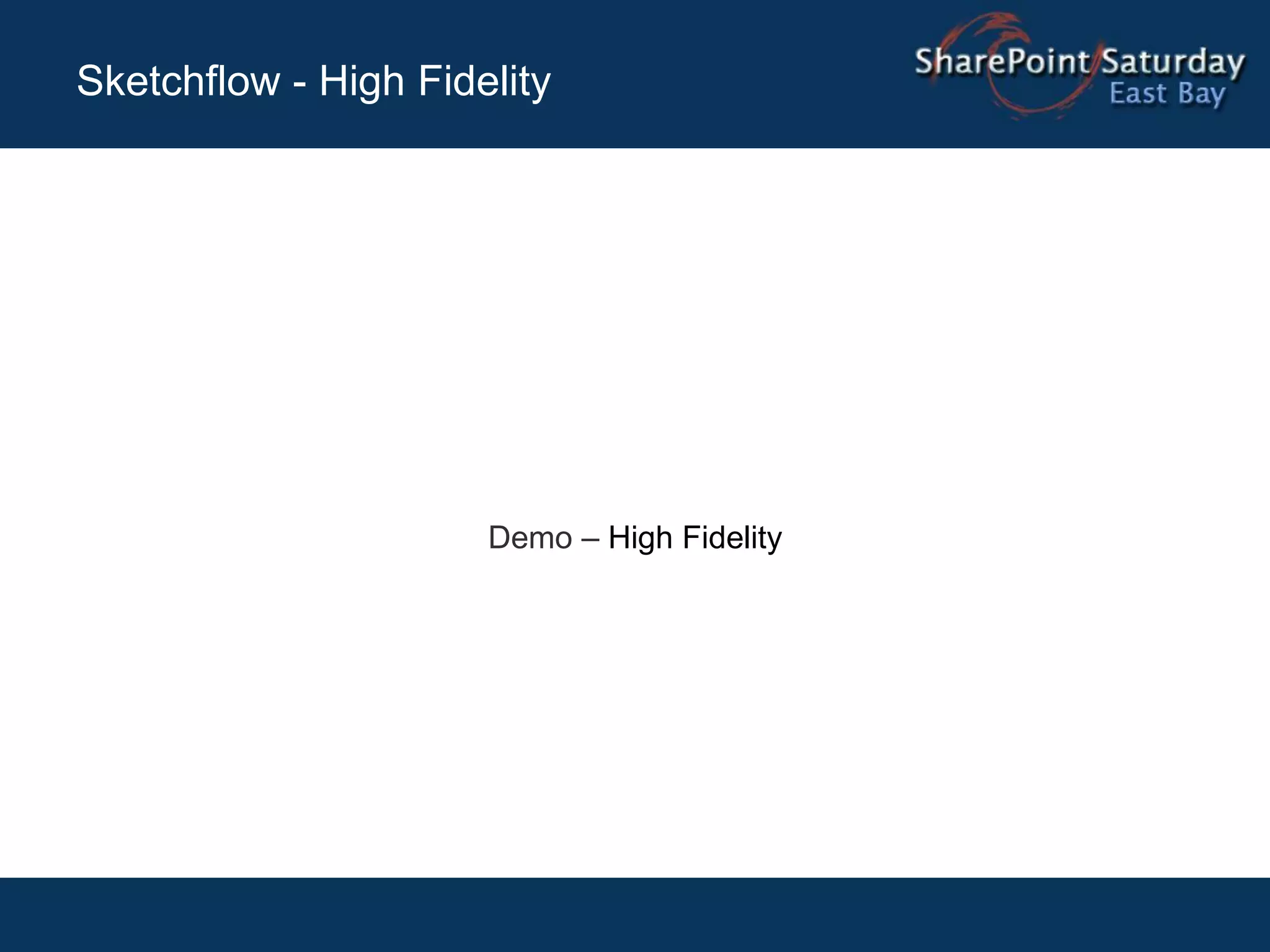 Sketchflow - High Fidelity




                      Demo – High Fidelity
 