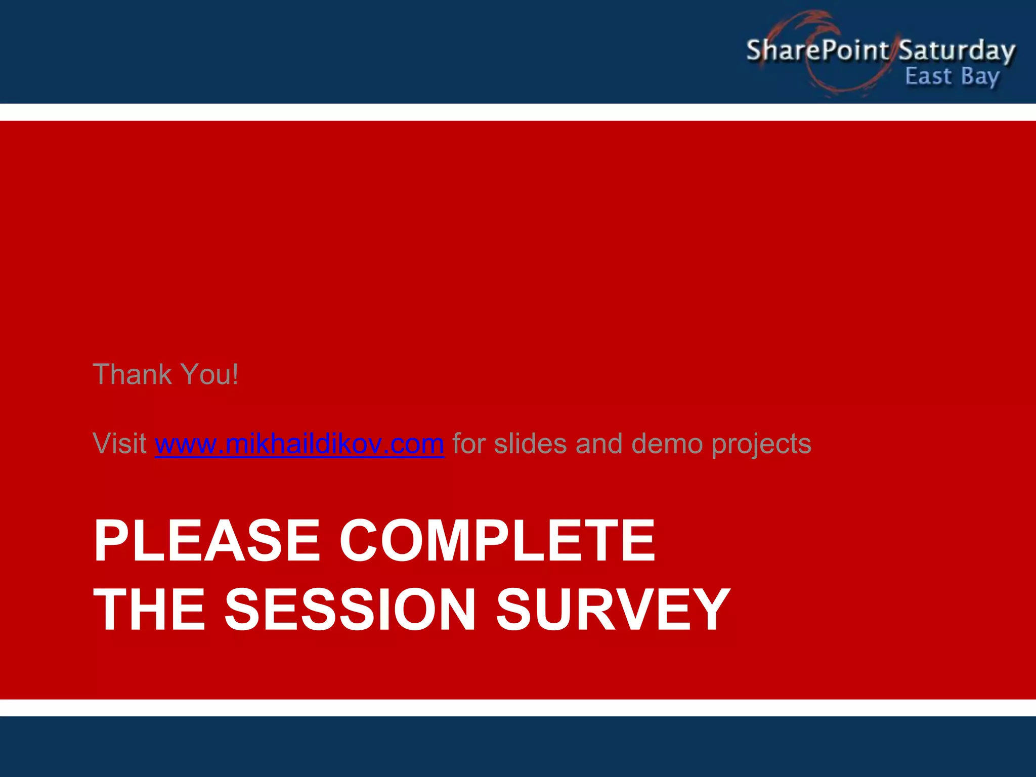 Thank You!

Visit www.mikhaildikov.com for slides and demo projects


PLEASE COMPLETE
THE SESSION SURVEY
 