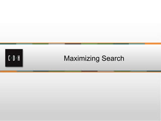 Maximizing Search 
 