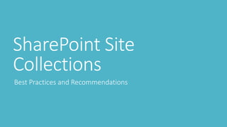 SharePoint Site
Collections
Best Practices and Recommendations
 