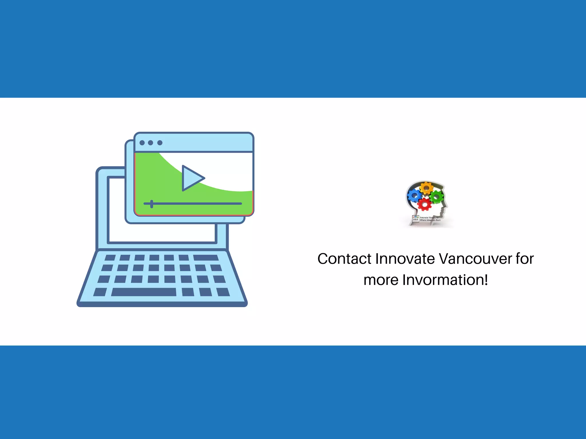 Contact Innovate Vancouver for
more Invormation!
 