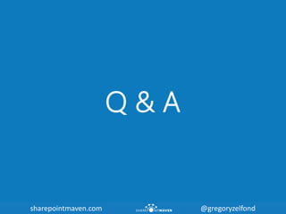 sharepointmaven.com @gregoryzelfondsharepointmaven.com @gregoryzelfond
Q & A
 
