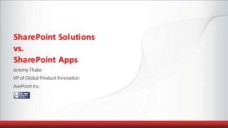 SharePoint Solutions
vs.
SharePoint Apps
 