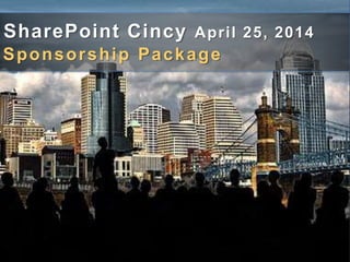 SharePoint Cincy June 6, 2014
Sponsorship Package

 
