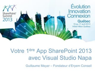 Votre 1ère App SharePoint 2013
avec Visual Studio Napa
Guillaume Meyer – Fondateur d’Eryem Conseil
 