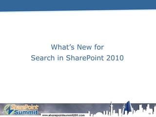 10What’s New forSearch in SharePoint 2010