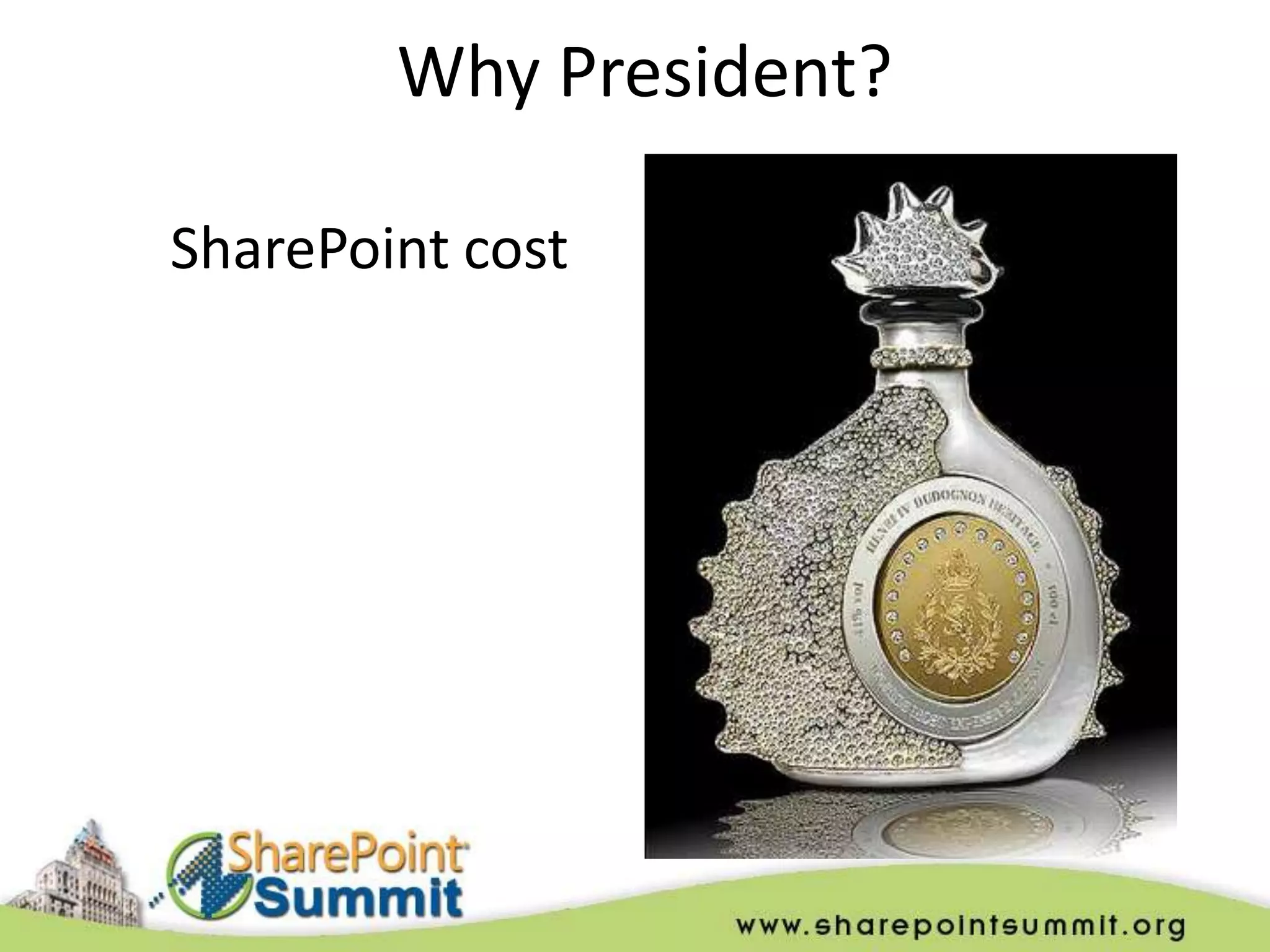 Why President?

SharePoint cost
 