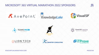 M365VIRTUALMARATHON.COM #M365VM
MICROSOFT 365 VIRTUAL MARATHON 2022 SPONSORS
 