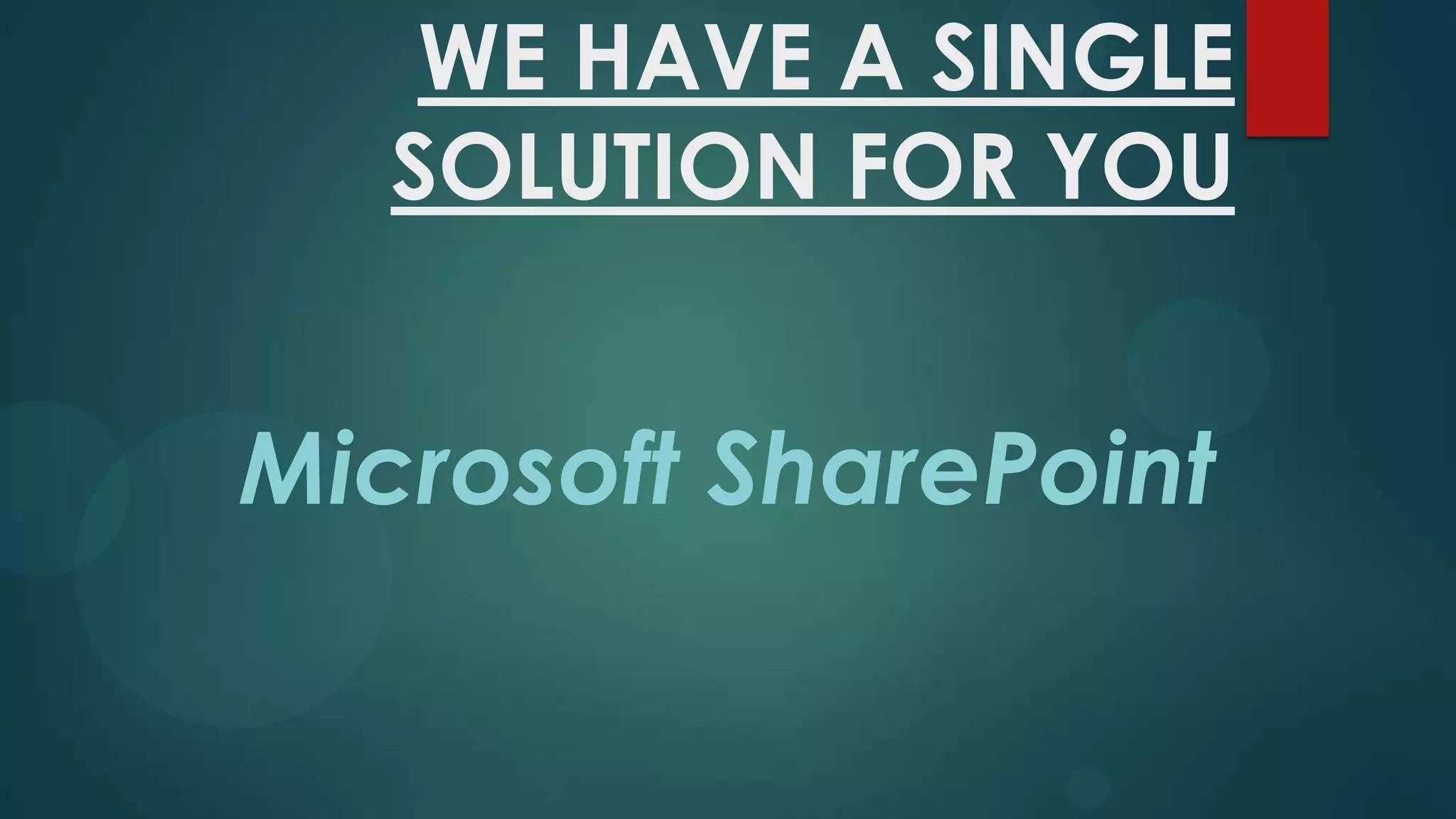 WE HAVE A SINGLE
SOLUTION FOR YOU

Microsoft SharePoint

 