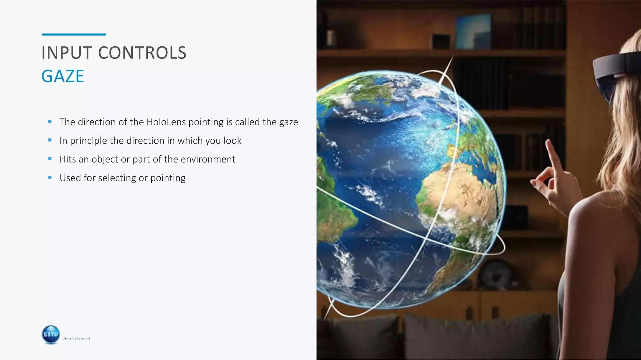 HOLOLENS & CLOUD 26
INPUT CONTROLS
GAZE
 The direction of the HoloLens pointing is called the gaze
 In principle the direction in which you look
 Hits an object or part of the environment
 Used for selecting or pointing
 
