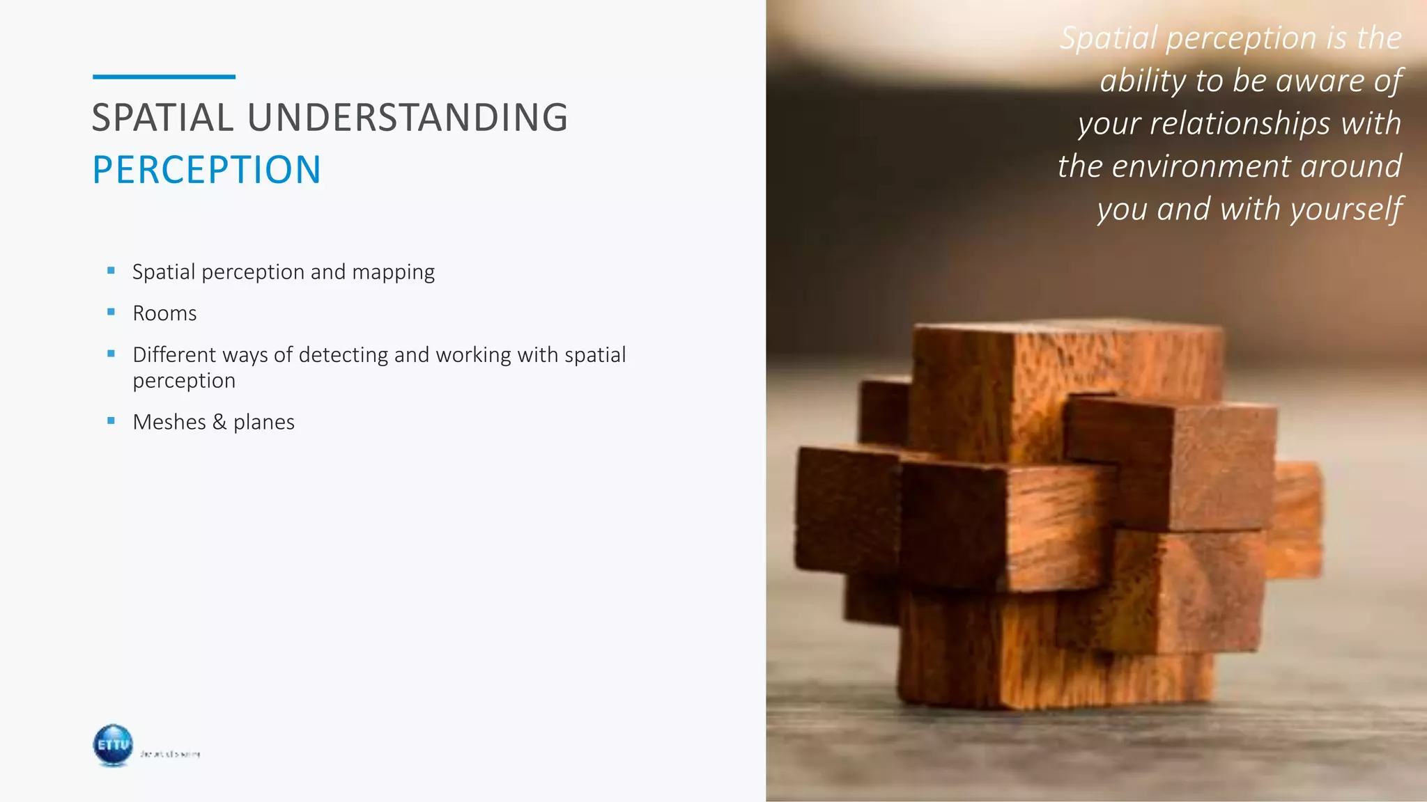 HOLOLENS & CLOUD 32
SPATIAL UNDERSTANDING
PERCEPTION
 Spatial perception and mapping
 Rooms
 Different ways of detecting and working with spatial
perception
 Meshes & planes
Spatial perception is the
ability to be aware of
your relationships with
the environment around
you and with yourself
 