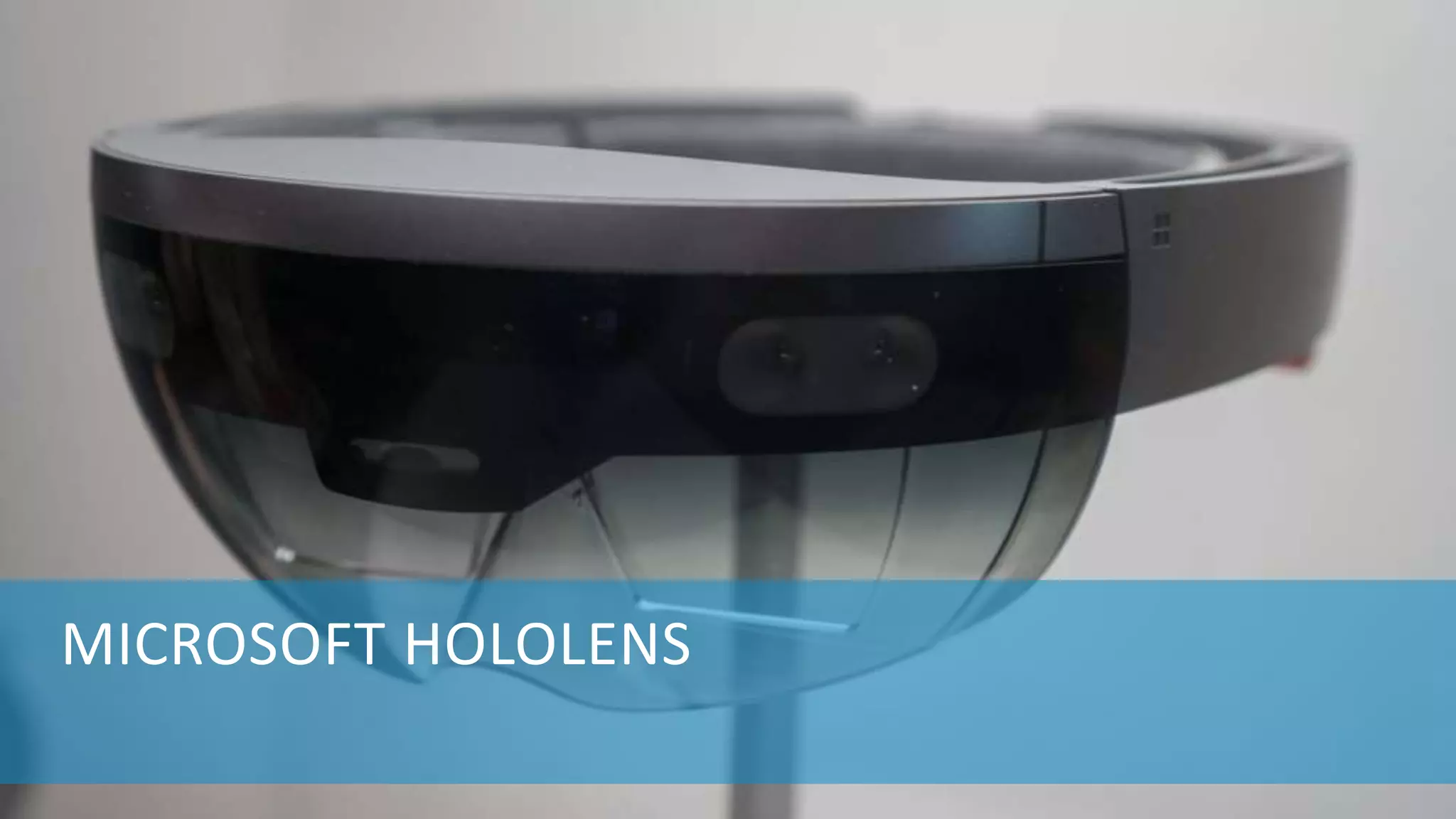 MICROSOFT HOLOLENS
 
