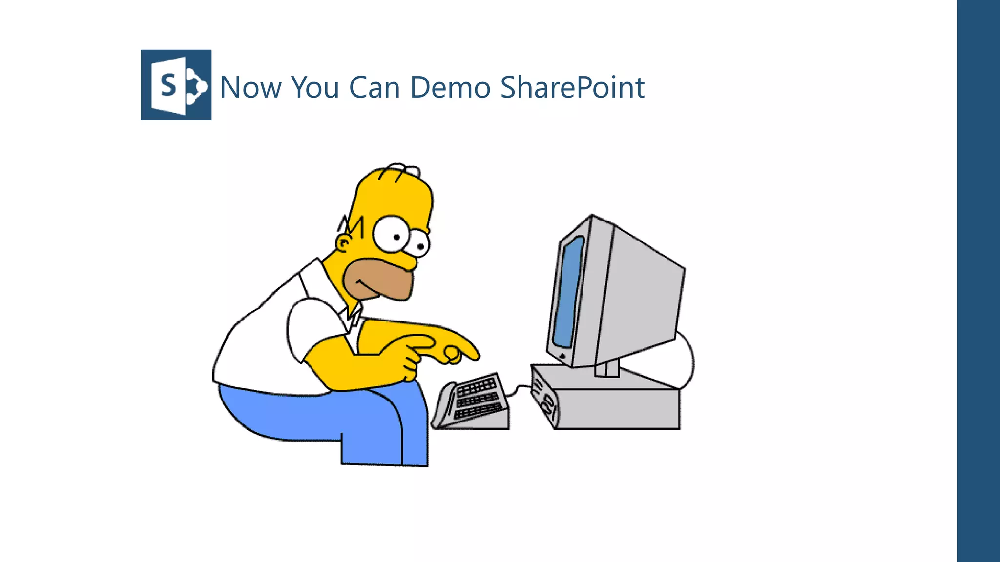 Now You Can Demo SharePoint
 