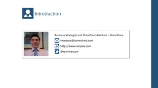 Introduction



         Business Strategist and SharePoint Architect - StoneShare
             rmerpaw@stoneshare.com
             http://www.merpaw.com
             @ryanmerpaw
 