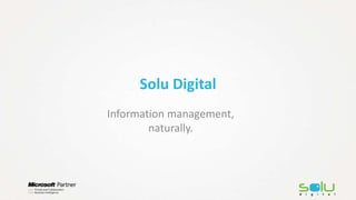 Solu Digital
    Information
management, naturally.
 
