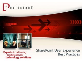 SharePoint User Experience
             Best Practices
 