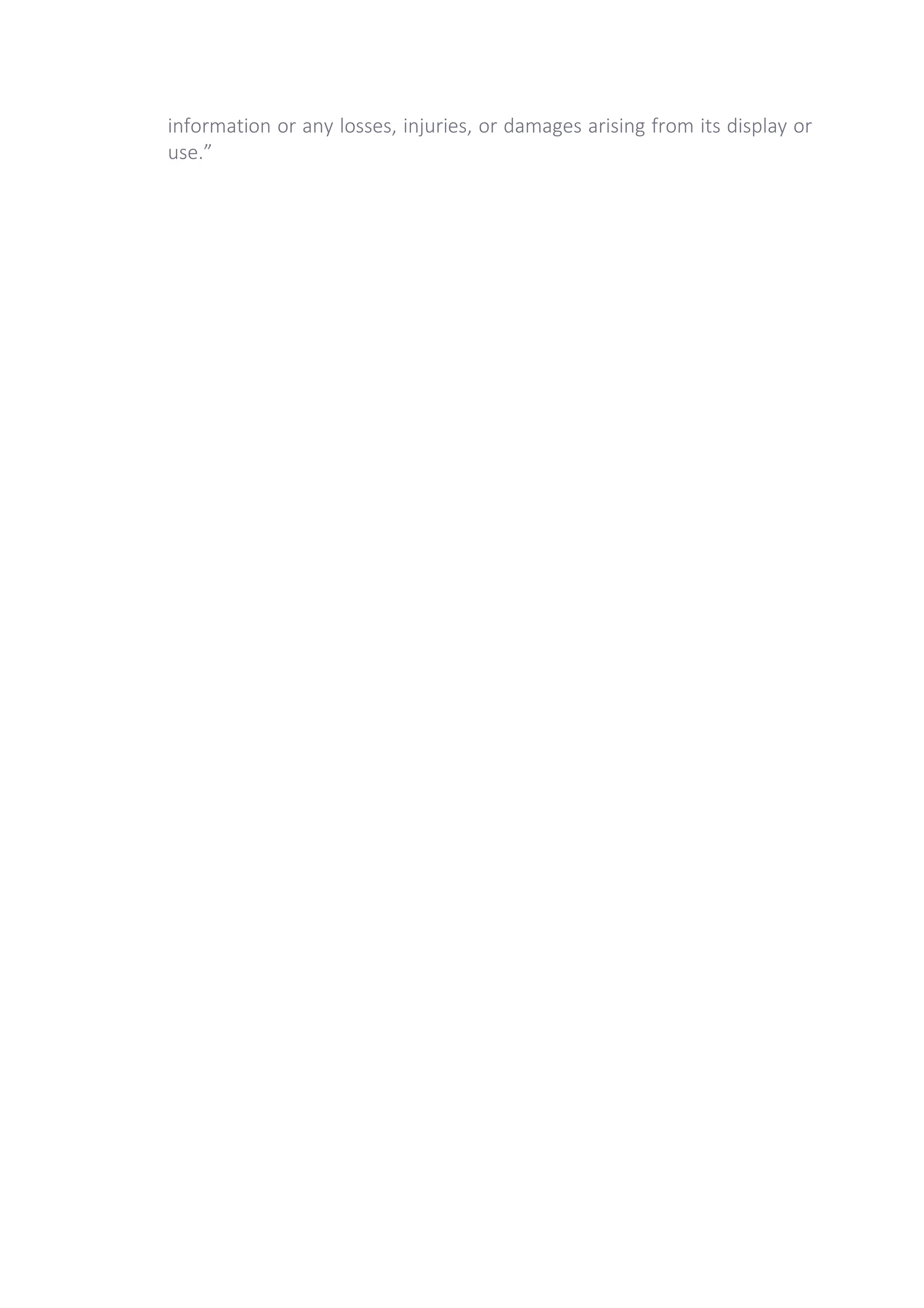 information or any losses, injuries, or damages arising from its display or
use.”
 