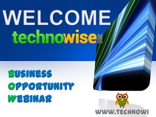 Business
Opportunity
Webinar
www.technowi

 
