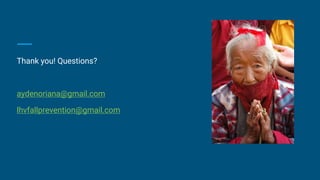 Thank you! Questions?
aydenoriana@gmail.com
lhvfallprevention@gmail.com