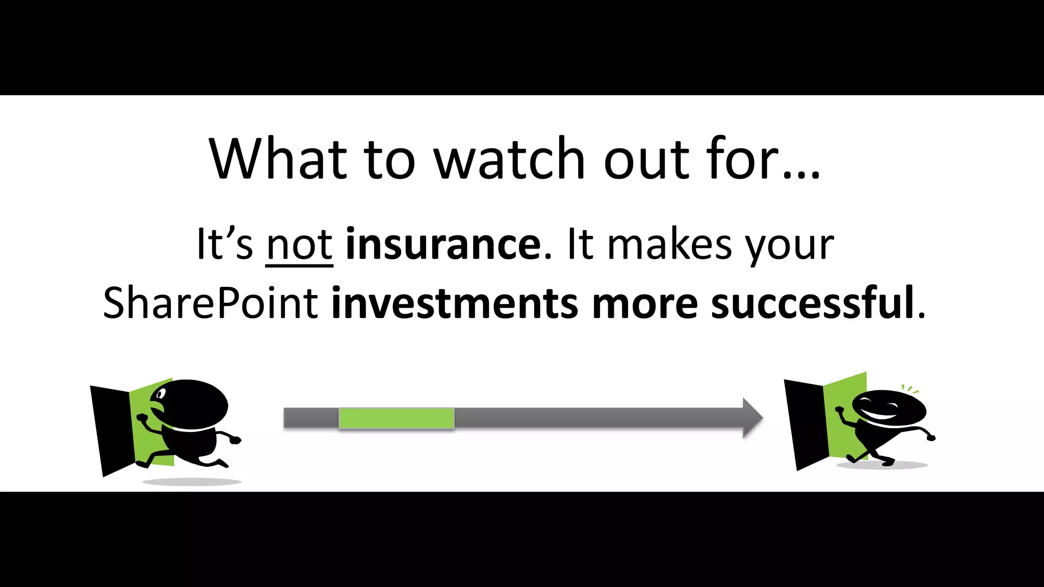 What to watch out for…
          It’s not insurance. It makes your
      SharePoint investments more successful.



#SPGov @RHarbridge
 