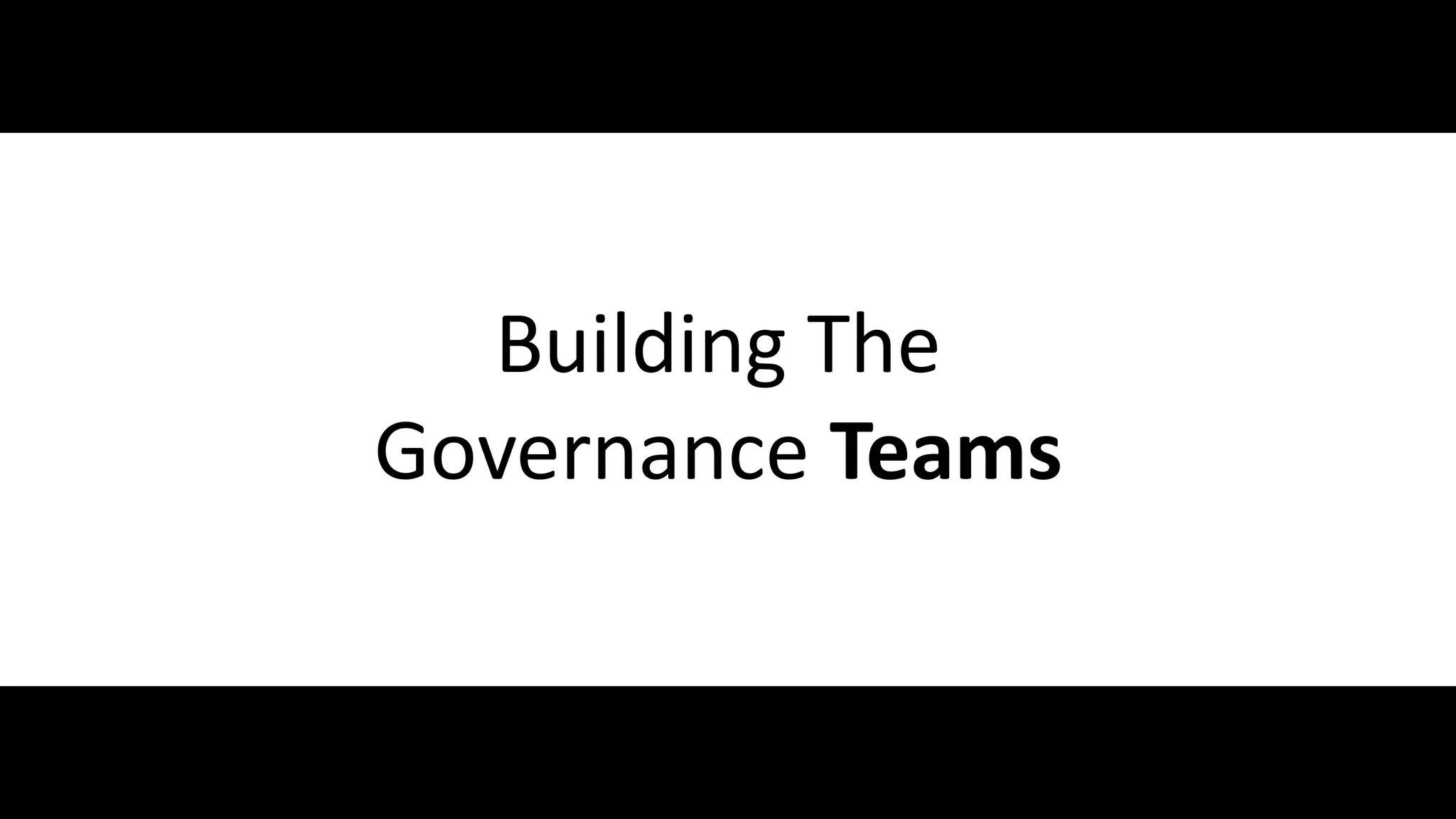 Building The
                     Governance Teams


#SPGov @RHarbridge
 