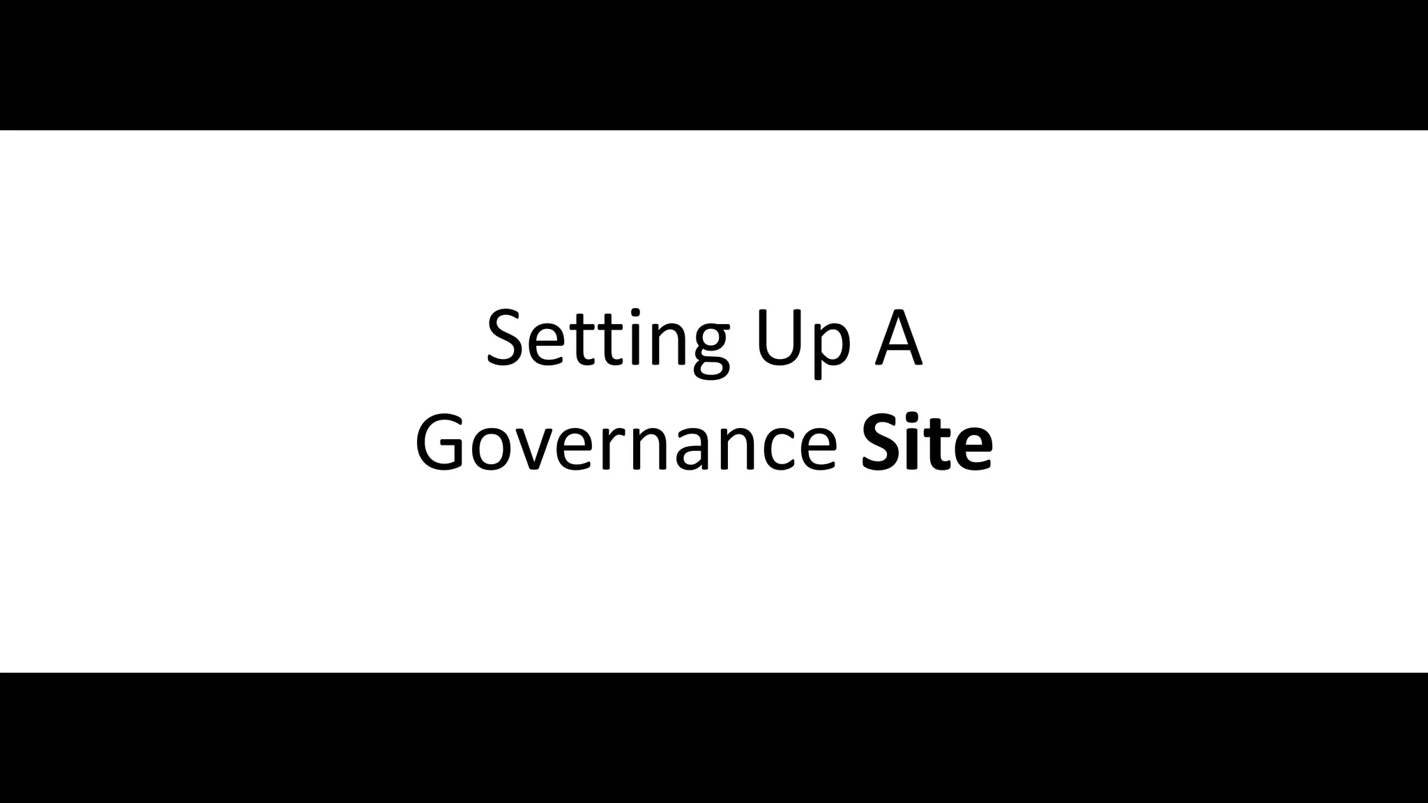 Setting Up A
                     Governance Site


#SPGov @RHarbridge
 