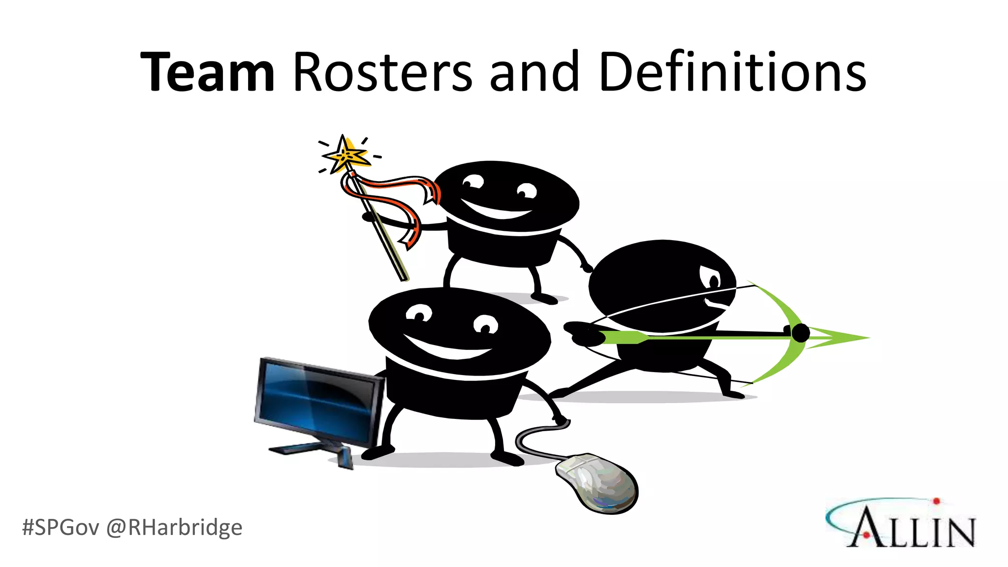 Team Rosters and Definitions




#SPGov @RHarbridge
 