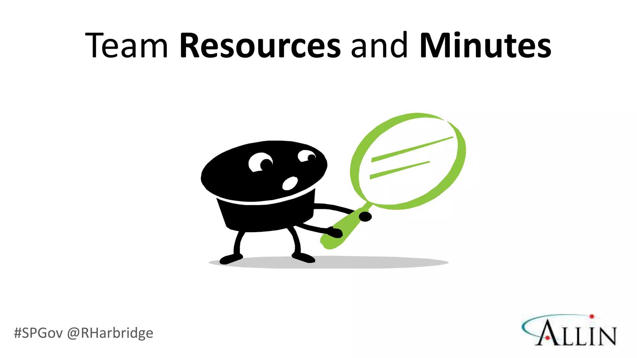 Team Resources and Minutes




#SPGov @RHarbridge
 