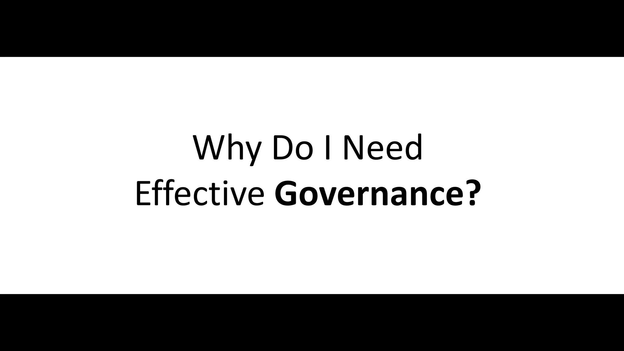 Why Do I Need
               Effective Governance?


#SPGov @RHarbridge
 