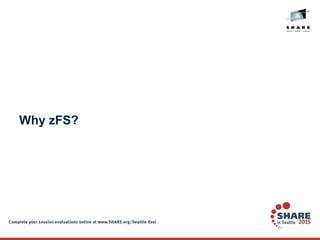 Why zFS?
 