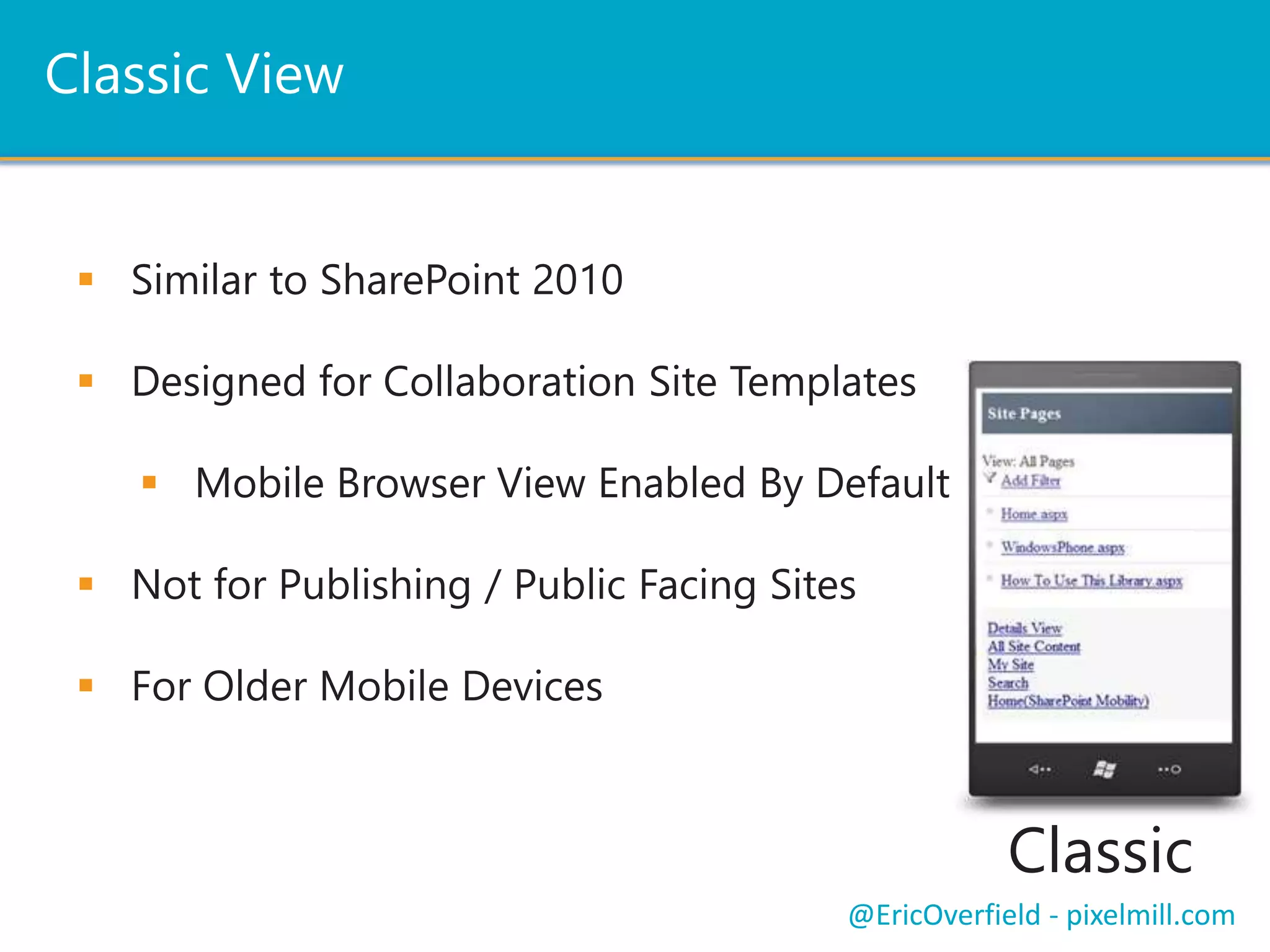 Out of the Box
Mobile Views
Device Channels
@EricOverfield - pixelmill.com
 