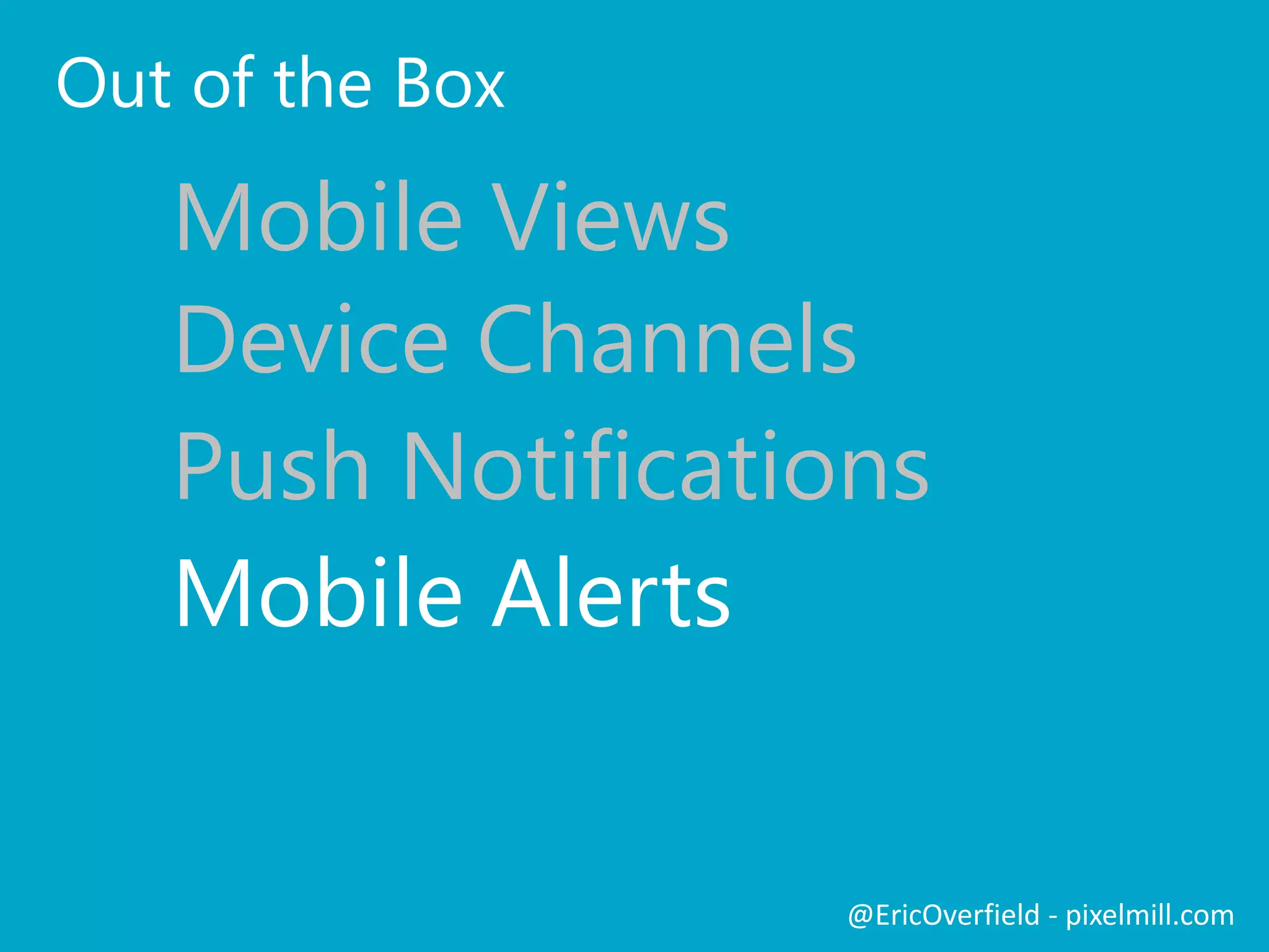  Windows Phone / iOS
 Create status posts
 Add comments
 Read / “like” posts
 Use followed documents
Push NotificationsLet’s See a ComparisonNewsfeed Mobile App
@EricOverfield - pixelmill.comhttp://www.tech-wales.co.uk/en-gb/office-365
 