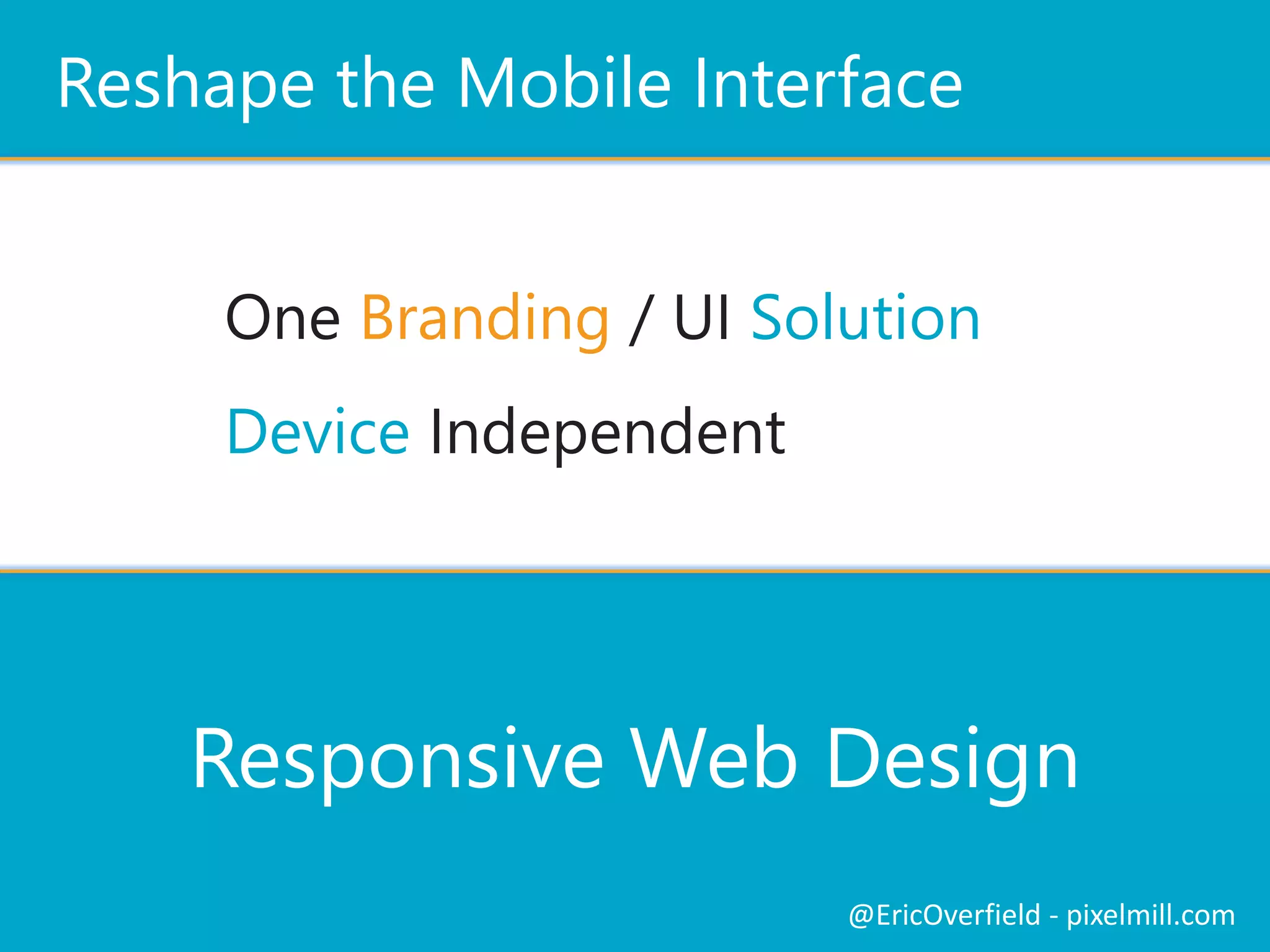 Push NotificationsLet’s See a ComparisonFluid (Flexible) Grid
@EricOverfield - pixelmill.com
 