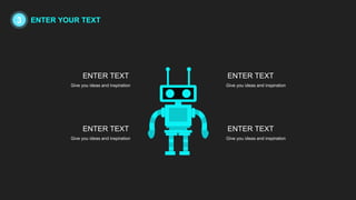 Give you ideas and inspiration
ENTER TEXT
Give you ideas and inspiration
ENTER TEXT
Give you ideas and inspiration
ENTER TEXT
Give you ideas and inspiration
ENTER TEXT
3 ENTER YOUR TEXT
 