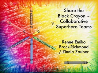 Share the Black Crayon - Collaborative Superhero Teams