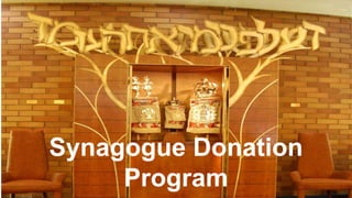 Synagogue Donation
Program
 