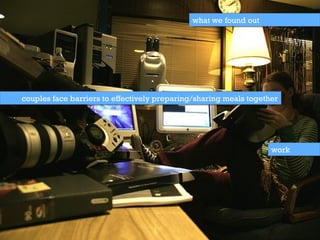 what we found out couples face barriers to effectively preparing/sharing meals together  work 