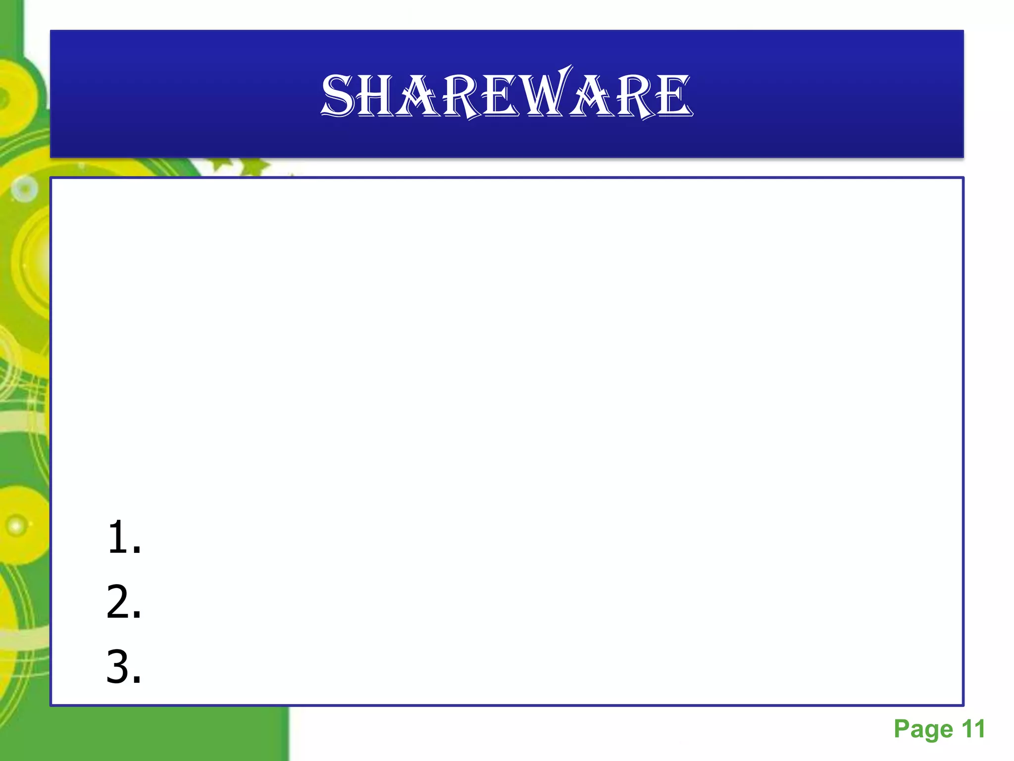 Shareware




1.
2.
3.
      Powerpoint Templates
                             Page 11
 