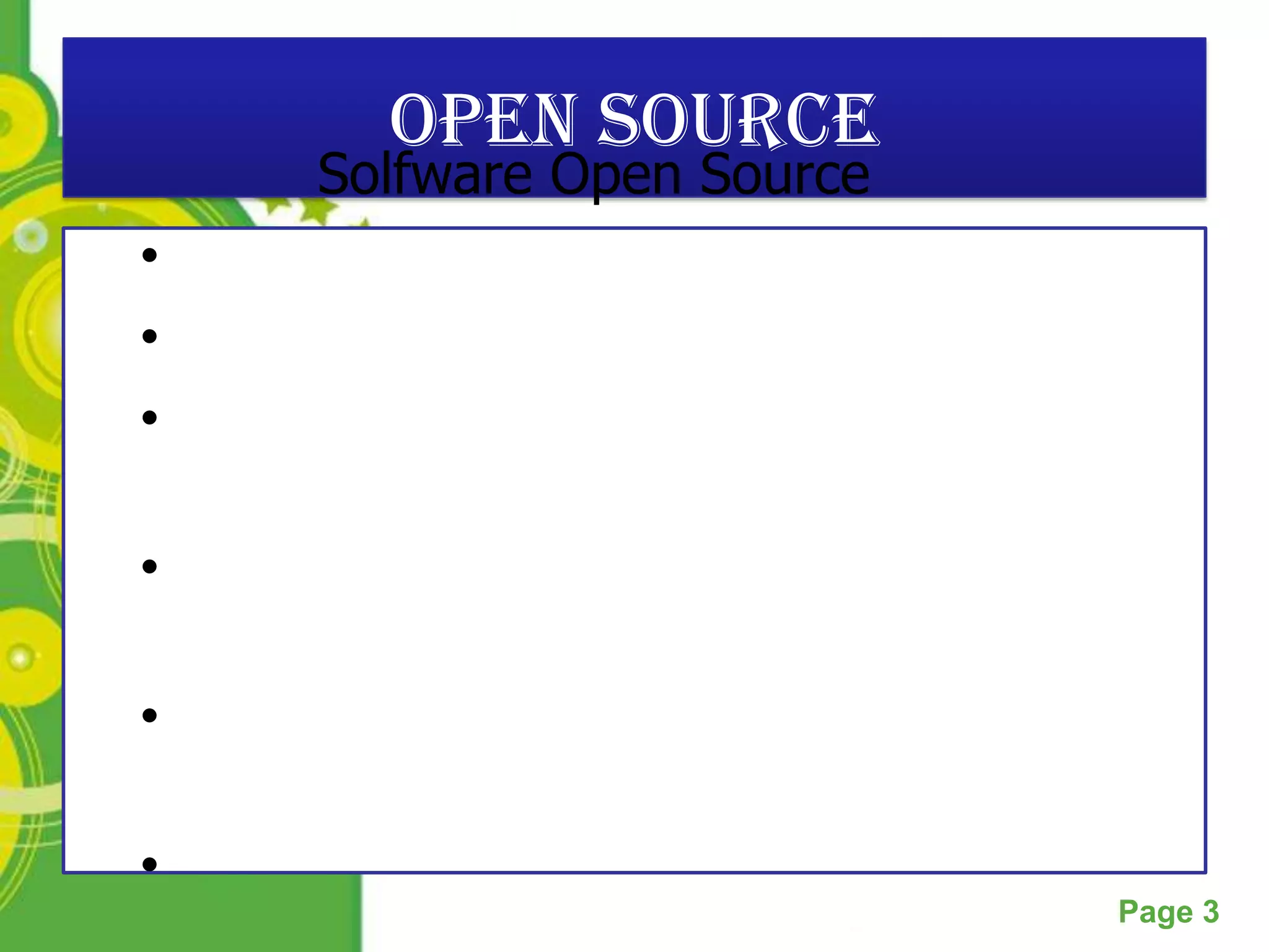 Open Source
    Solfware Open Source
•
•
•

•

•

•        Powerpoint Templates
                                Page 3
 