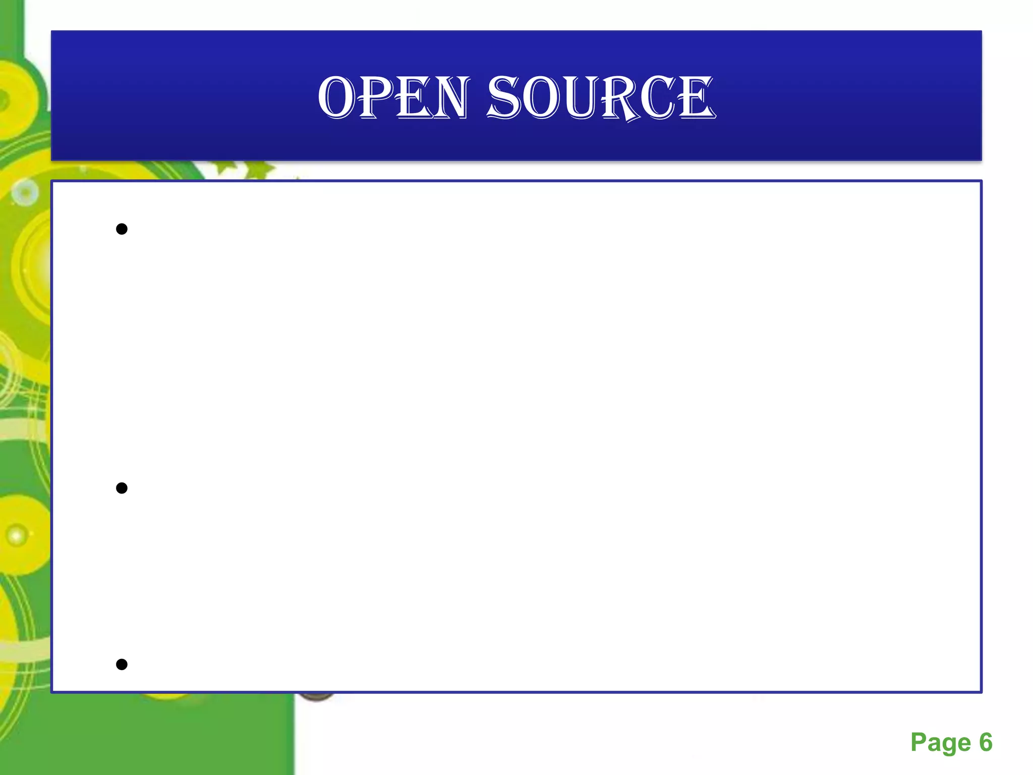 Open Source

•




•


•
     Powerpoint Templates
                            Page 6
 