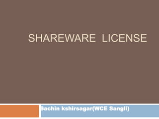 SHAREWARE LICENSE 
Sachin kshirsagar(WCE Sangli) 
 
