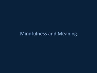 Mindfulness and Meaning
 