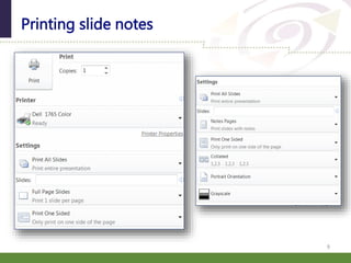 9
Printing slide notes
 