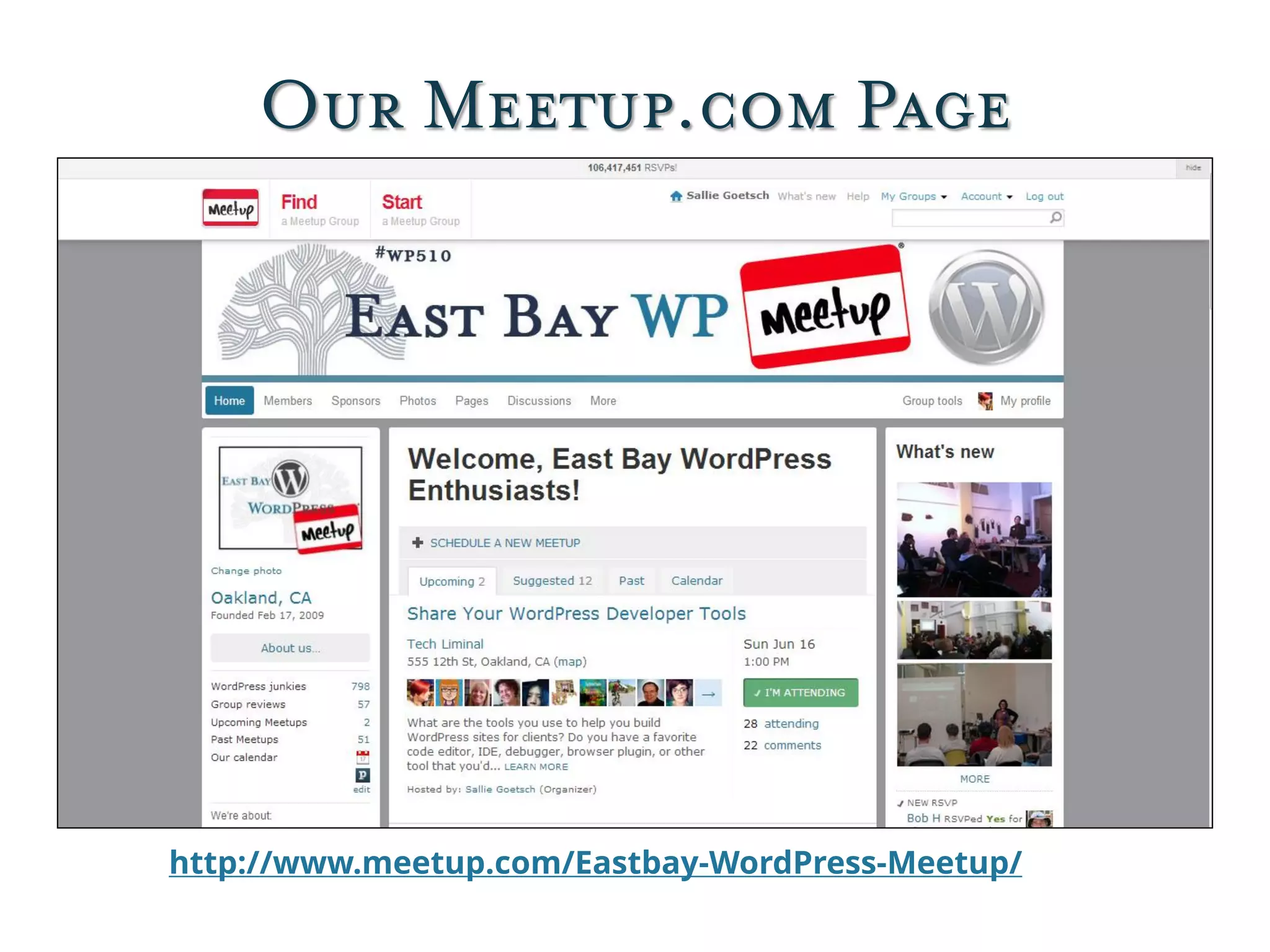 Our Meetup.com Page
http://www.meetup.com/Eastbay-WordPress-Meetup/