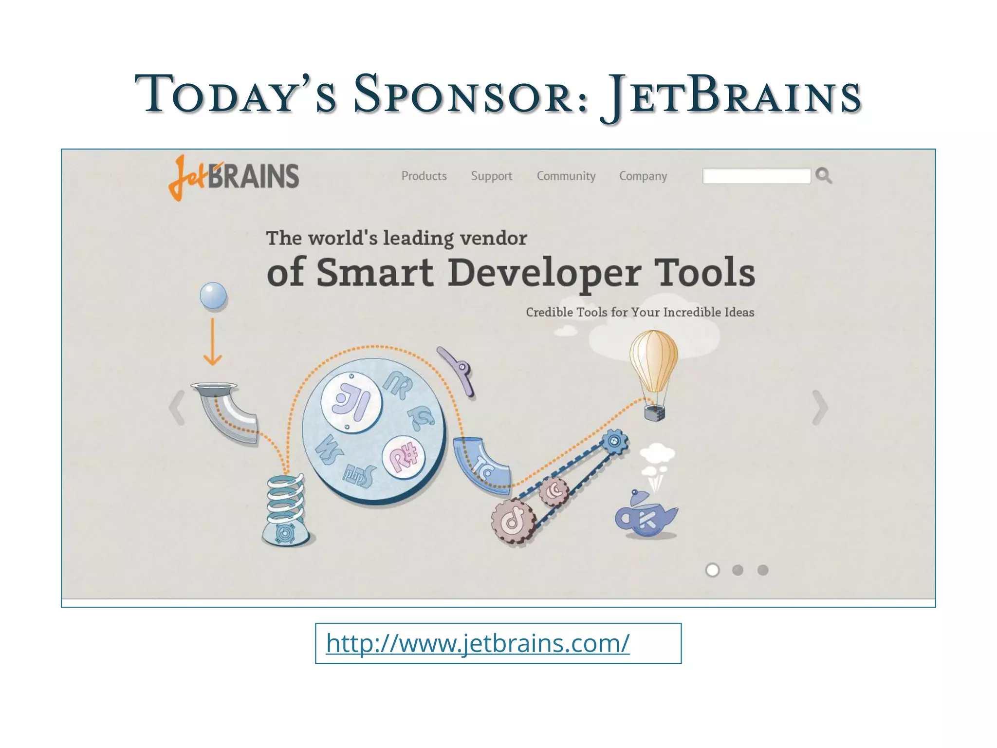 Today’s Sponsor: JetBrains
http://www.jetbrains.com/